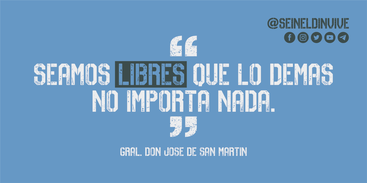 "Seamos libres que lo demás no importa nada" 
Gral. Don José de San Martín.

#seineldinvive #LosCarapintadasTenianRazon #NoAlNuevoOrdenMundial #MalvinasVolveremos #DYPOM