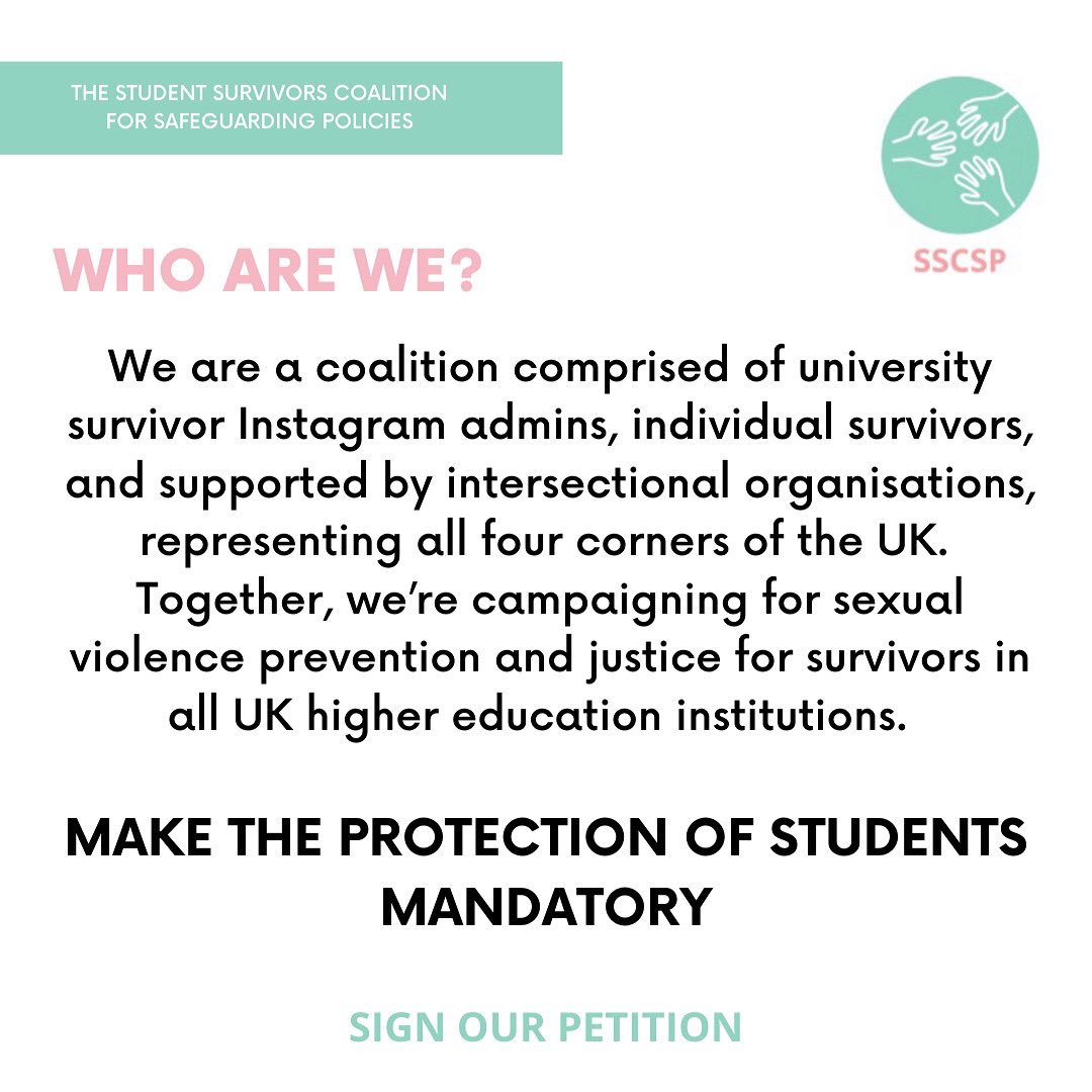 SSC4SP's tweet image. There’s no legislation that enforces universities to have any policy in place for sexual violence prevention, report procedures, or investigations. Help us make sexual violence safeguarding policies mandatory in all UK HEIs! Link in bio for our petition.