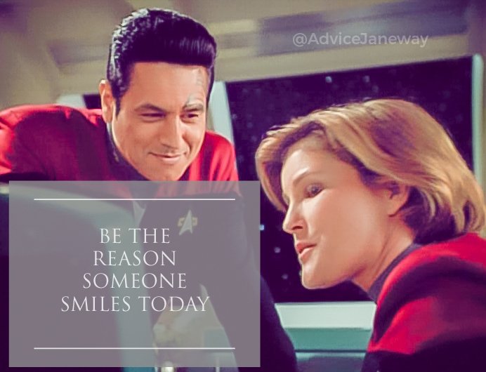 AdviceJaneway's tweet photo. Be the reason someone smiles today. 
#JanewayAdvice #janeway #startrekvoyager https://t.co/uZ98LVZUfZ