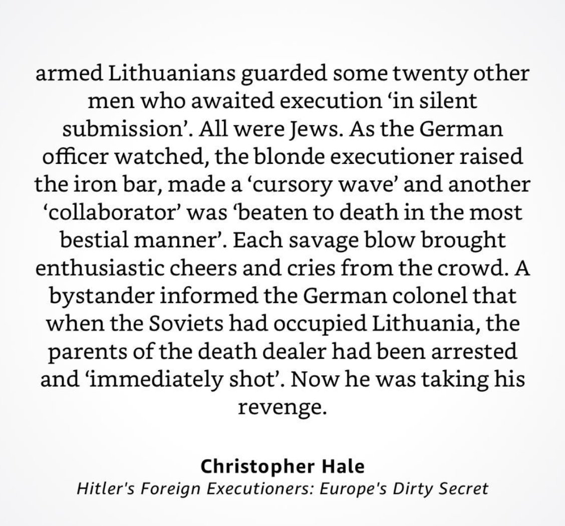 In Lithuania ultra nationalists acted "Nazi like" soon after the Nazis invaded the USSRThe killer in the story below was Algirdą Antaną Pavalkį. Later, Pavalkį served in the Gestapo then became a Soviet agent. He became a doctor after the war.