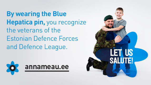 Please join the 'Let us Salute” campaign that calls everybody to wear a Blue Hepatica flower pin to honour and support Estonian Defence Forces and Defence League veterans. Let us salute our veterans! Learn more here: annameau.ee/en/