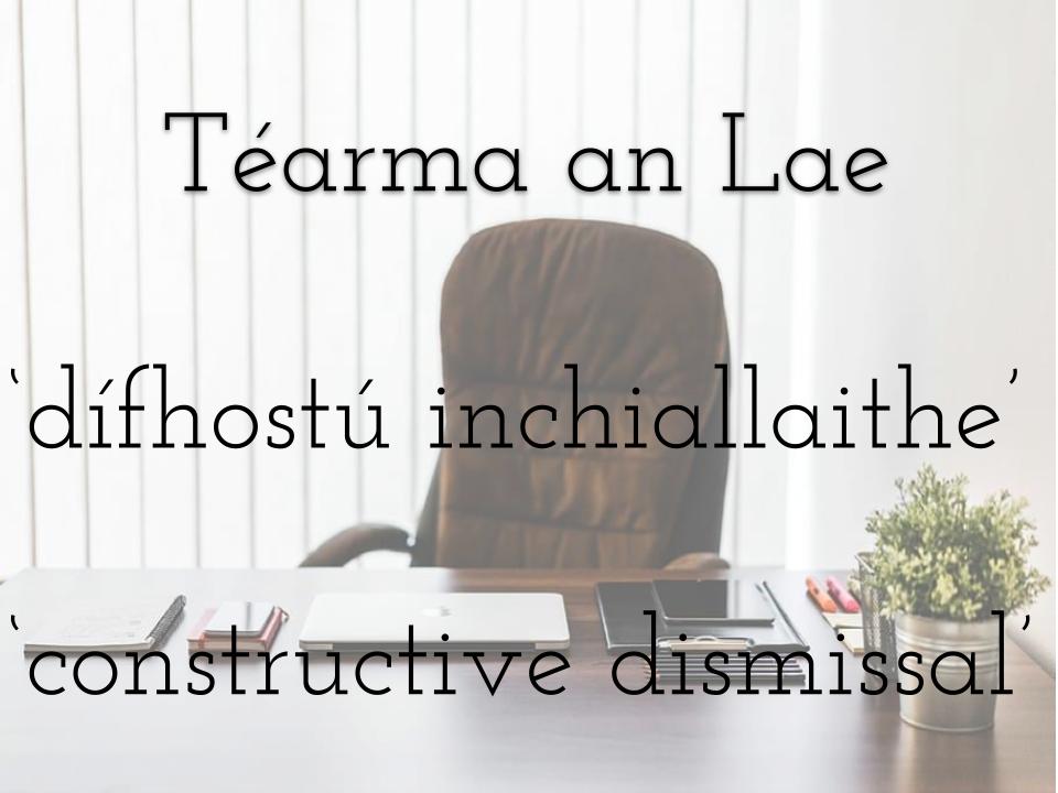 Téarma an lae ó tearma.ie #dífhostúinchiallaithe #constructivedismissal #leChéile #téarmaanlae #termoftheday #téarmaíocht #terminology #téarma #term #teanga #language #gaeilge #irish