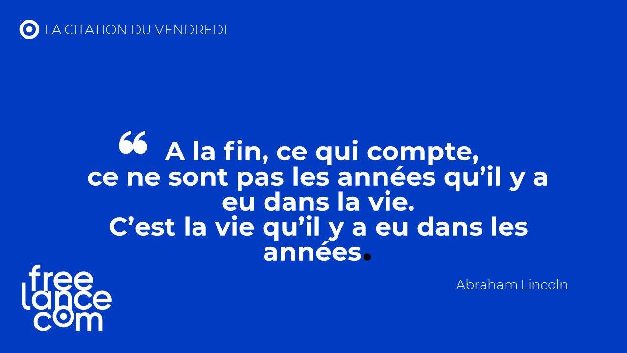 Freelance Com C Est Vendredi Il Est Temps De Prendre Du Recul Grace A Cette Citation Inspirante De Abraham Lincoln Un Article Regroupant Vos Citations Preferees Est Disponible Sur