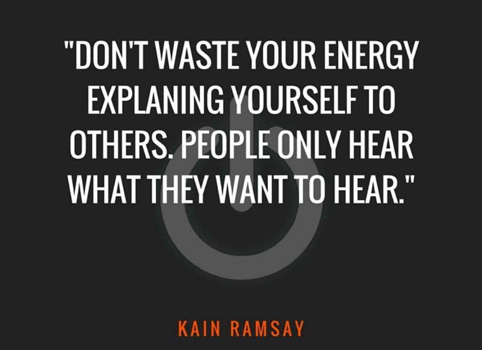 MastermindClubC's tweet image. Don't wast your energy to explain yourself to others. People only hear what they want to hear. -Kain Ramsay

#KnowYourSelft