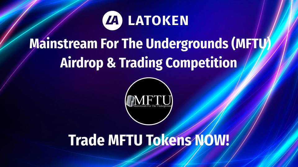 Mainstream For The Underground $MFTU Airdrop and TC are live on LATOKEN. 250 million tokens in rewards!

Get a share of 190M MFTU crypto in Airdrop
💰 go.latoken.com/51y

Trade 600K to get an assured share of 60M tokens in the Trading Competition
💰 go.latoken.com/521