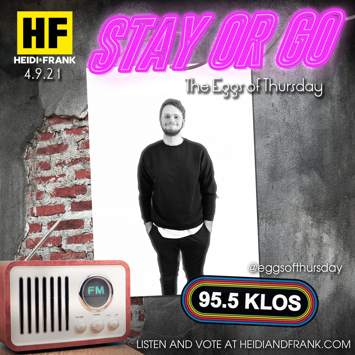 heidiandfrank_'s tweet image. Friday, 9am and it’s time for #StayOrGo on @955KLOS. Today’s artist @eggsofthursday. Listen live at 955klos.com. Vote at heidiandfrank.com.