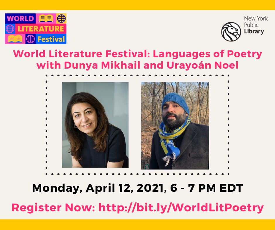 ANNOUNCING the @NYPL #WorldLiteratureFestival! Join poets @dunyamikhail & @urayoannoel to discuss The Languages of Poetry.  They will read from their work & discuss their craft before participating in a #NYPL Q&A session. Everyone & all languages welcome! on.nypl.org/3t3QkHe