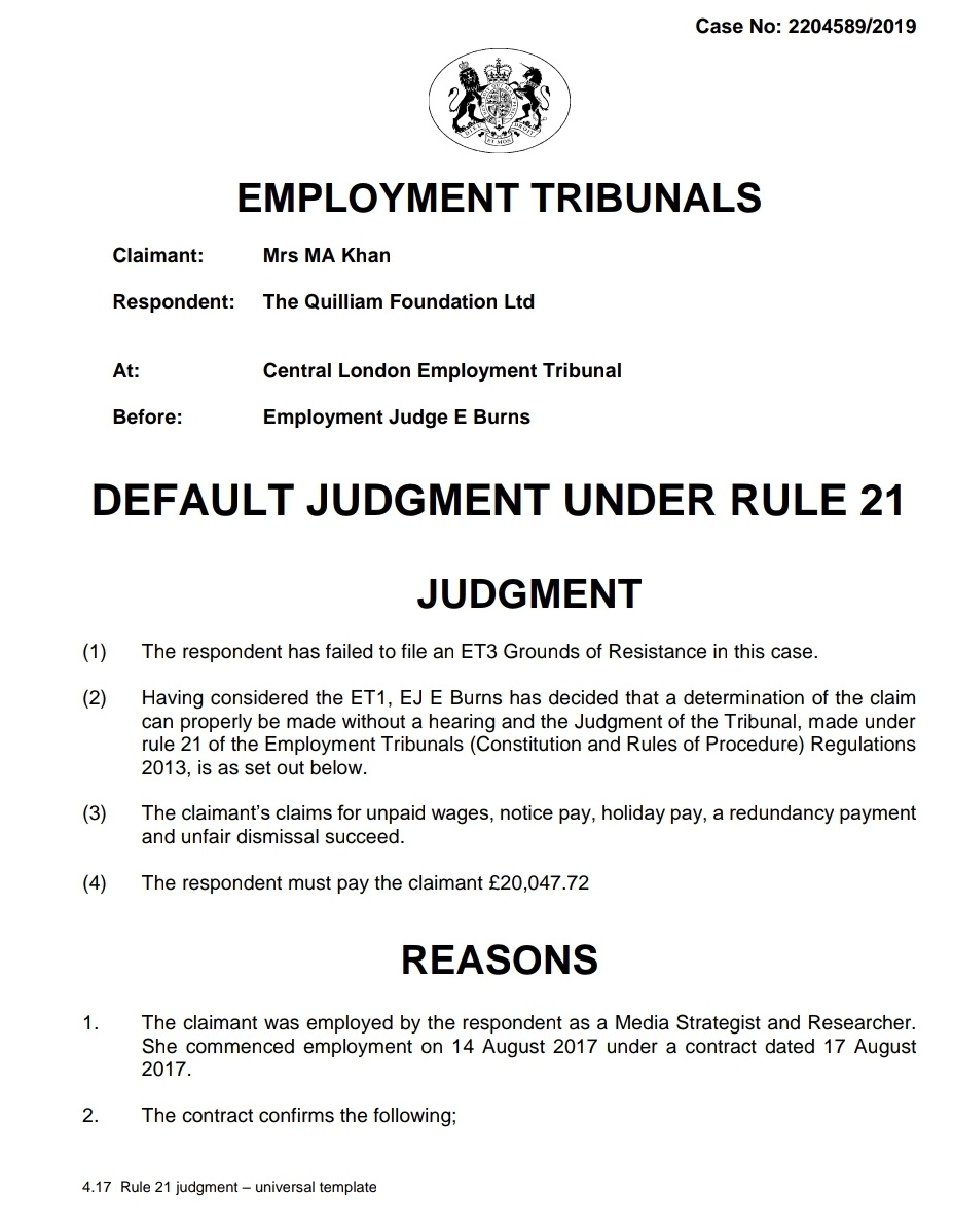 Also this is the employment tribunal ruling against Quilliam where the organisation had to pay the claimant’s claims for unpaid wages, notice pay, holiday pay, a redundancy payment and unfair dismissal (£20,047.72) https://assets.publishing.service.gov.uk/media/5e8b119de90e070774c61fc2/Mrs_M_A_Khan_vs_The_Quillanm_Foundation_Ltd-_Judgment.pdf