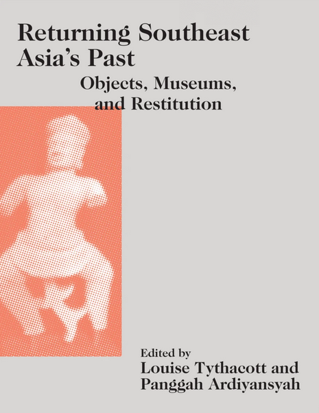#Publication: Returning Southeast Asia’s Past: Objects, Museums, and Restitution (Edited by Louise Tythacott and Panggah Ardiyansyah)

ea-aaa.eu/returning-sout…

#NewPublications #Art #AsianArt #SoutheastAsia #SoutheastAsianArt #Restitution #NUS #Press #SOAS