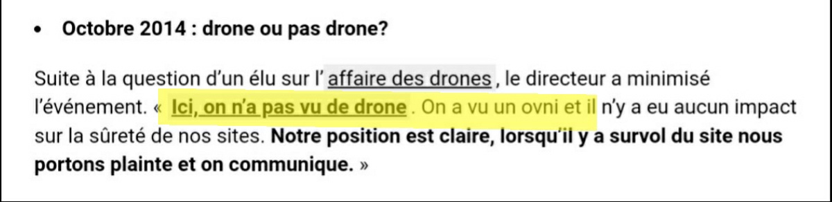 31 A noter qu’il y a au moins une personne qui a été honnête durant ces évènements de 2014. C’est le directeur de la centrale nucléaire de Blayais, Pascal Pezzani, qui, lui, préfėra parler d’un ovni plutôt que d’un drone https://www.sudouest.fr/2015/01/21/c-est-un-ovni-pas-un-drone-qui-a-survole-la-centrale-nucleaire-du-blayais-1804446-2780.php