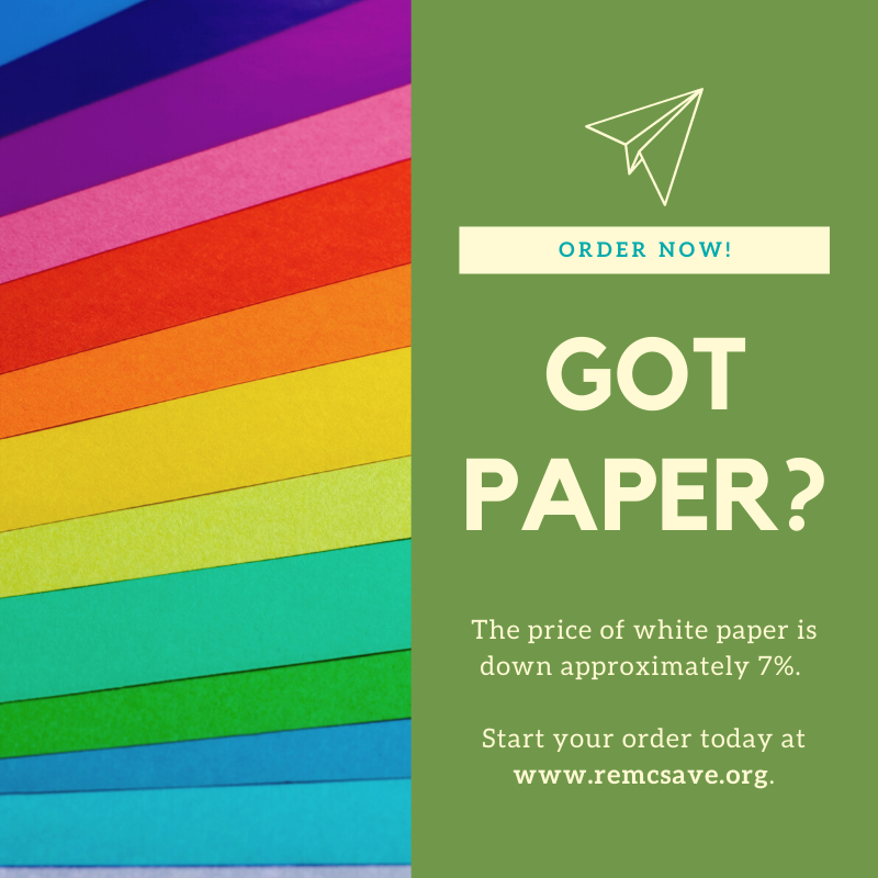 Now is the time to make your paper order for 2021-2022!  REMC SAVE’s new paper bid is open now through 5/31. The more you buy, the more you save! Buy by the case, pallet, or truckload! Start your order today at remcsave.org.
