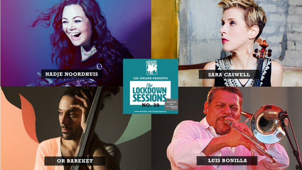 MONDAY! Join us for No. 39 of The Lockdown Sessions! This episode features:
Nadje Noordhuis 
Sara Caswell 
Or Bareket 
Luis Bonilla 
.
6pm EDT on our YouTube Channel - youtube.com/thejazzgallery
