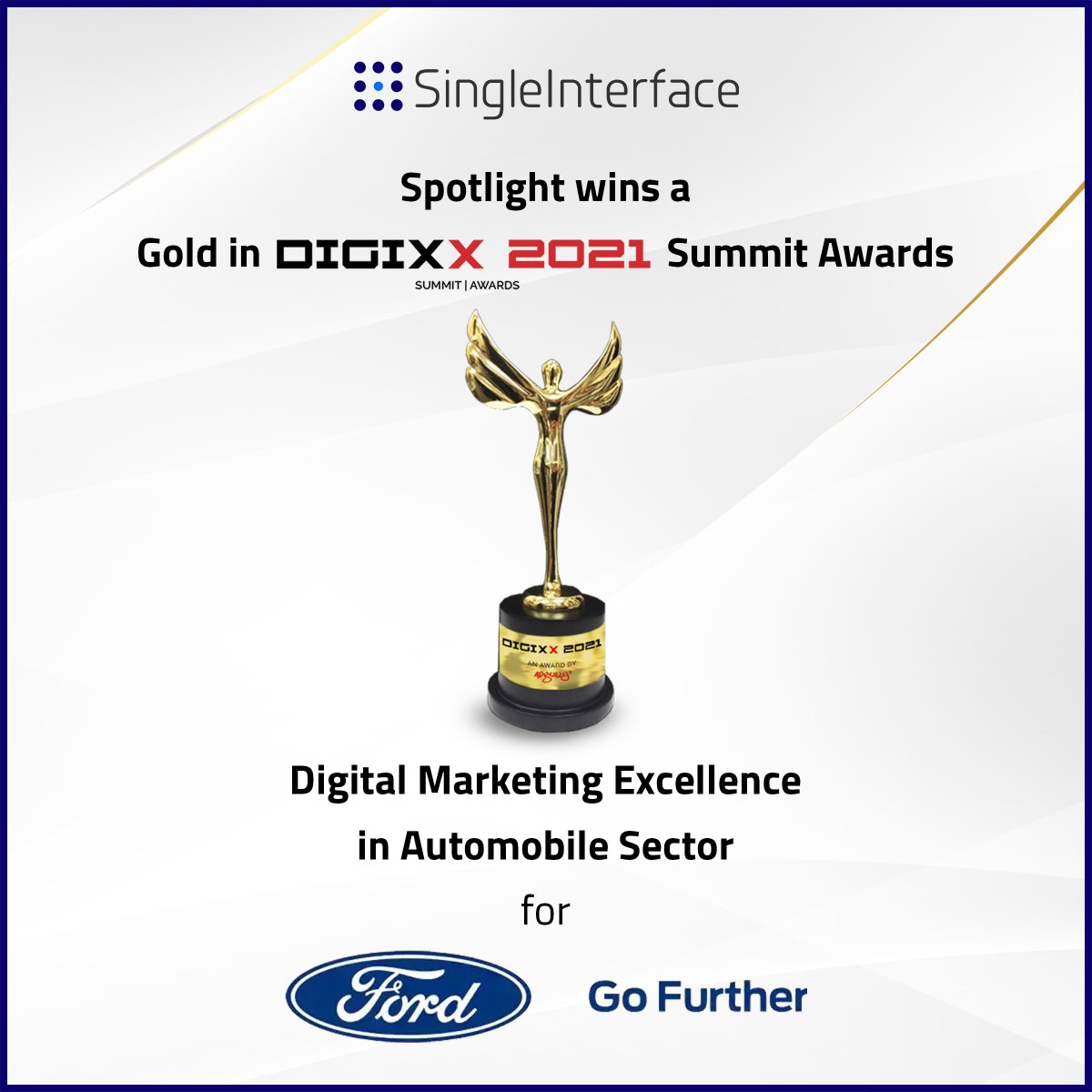 Singleinterface's tweet photo. We are excited to share that our hyperlocal marketing automation product, Spotlight, has won a Gold in Digital Marketing Excellence in Automobile Sector (four wheeler) for @FordIndia Motor Company in Digixx 2021 Summit Awards held today. Kudos to our team.
#Digixx2021 #Goldaward https://t.co/gytGCR9EEc
