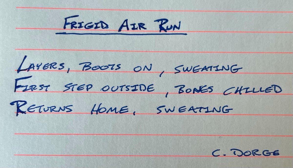Frigid Air Run - Layers, boots on, sweating.First step outside, bones chilled,Returns home, sweating.  #haiku - 5