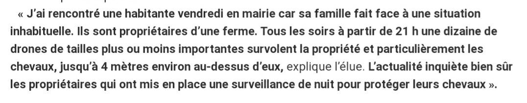 56 au-dessus de la propriété d’une habitante, des boxes et des chevaux, jusqu’à 4 mètres environ au-dessus d’eux. La gendarmerie est venue constater deux soirs de suite ces engins volants qui stationnent pendant plusieurs minutes. Ils ont été photographiés.