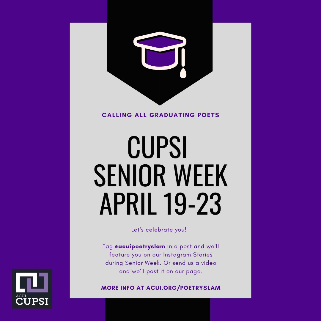 CALLING ALL GRADUATING POETS! CUPSI SENIOR WEEK IS COMING APRIL 19-23, 2021. Let's celebrate you! Tag @acuipoetryslam in a post and we'll feature you on our Instagram Stories during Senior Week. Or send us a video and we'll post it on our page. Info at acui.org/poetryslam