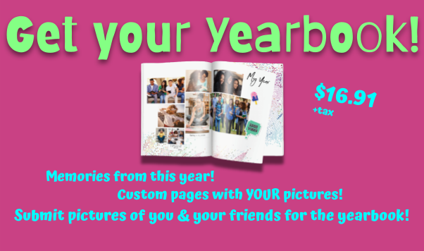 Yearbooks are on sale for $16.91 plus tax.  Your yearbook comes with two customizable pages that are printed only in YOUR yearbook AND you can submit pictures to the yearbook staff.