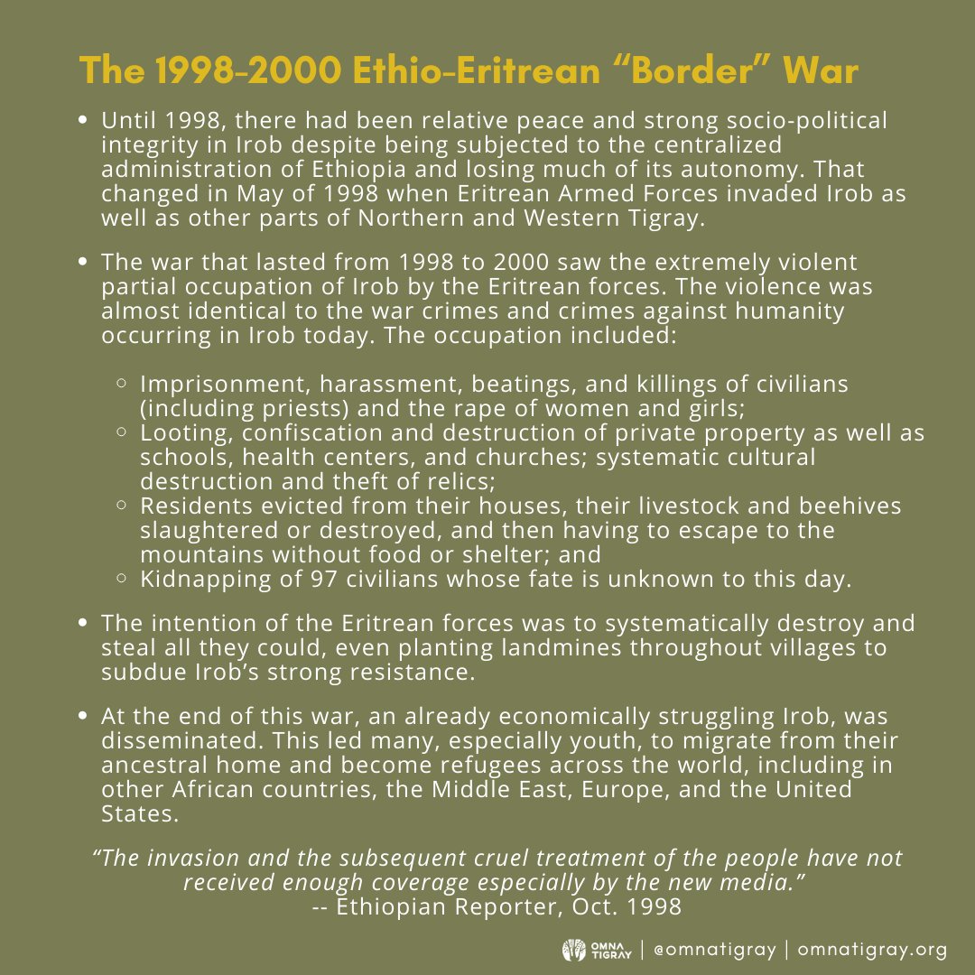 The Ethio-Eritrean border war that lasted from 1998 to 2000 saw the extremely violent partial occupation of Irob by the Eritrean forces. The violence was almost identical to the war crimes and crimes against humanity occurring in Irob today.