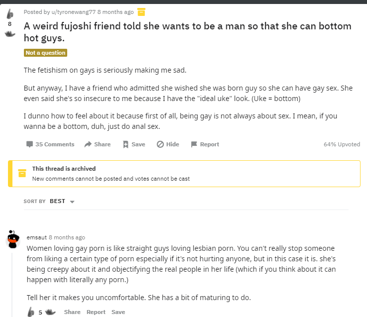 Now let's talk about the way this rhetoric weasels its way into LGBT spaces. Here's a post by a gay guy talking about a 'fujoshi' friend of his. I'm not here to deny his experiences, but...when someone says they want to be a man and you immediately go to 'fetishism' that's. Hm.