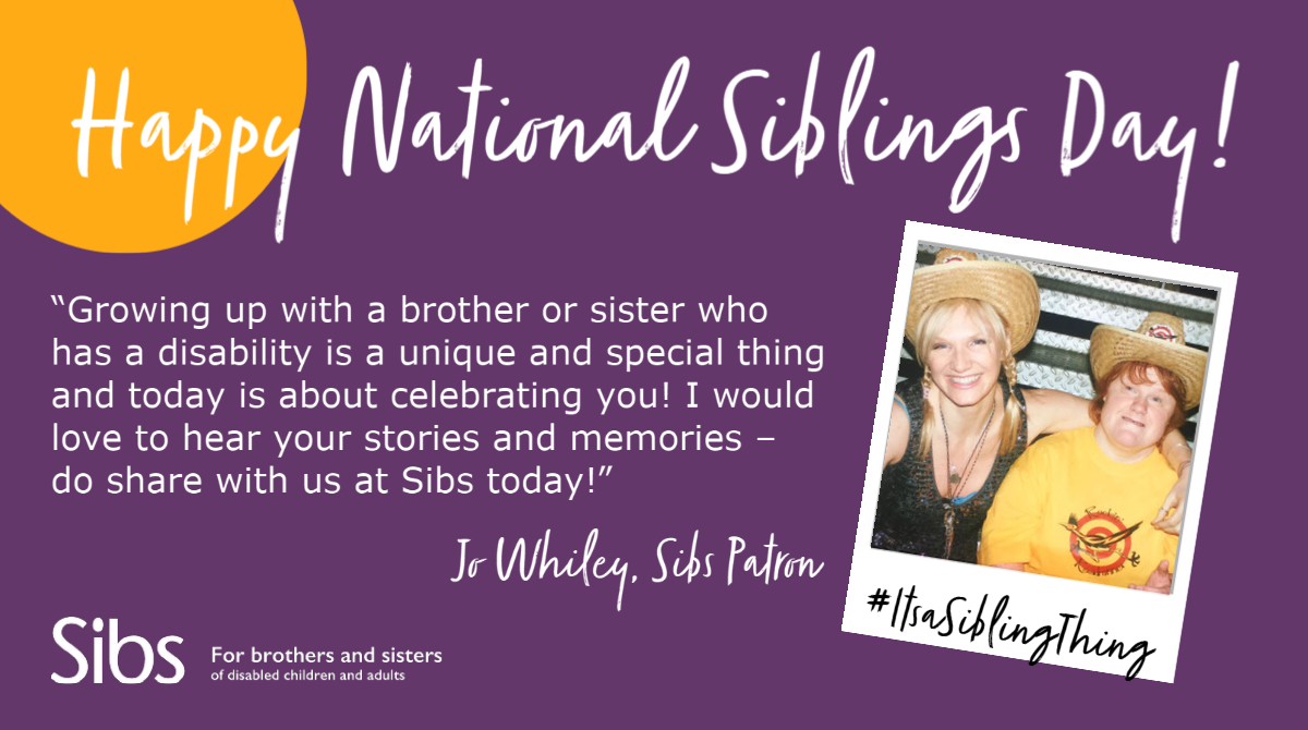 Sibs_uk's tweet photo. Happy #NationalSiblingsDay2021 from our patron 
@jowhiley  and the team here at Sibs.  We look forward to sharing this special day with you!  Tell us your #ItsaSiblingThing today! #siblings https://t.co/GN6qQUTaoO