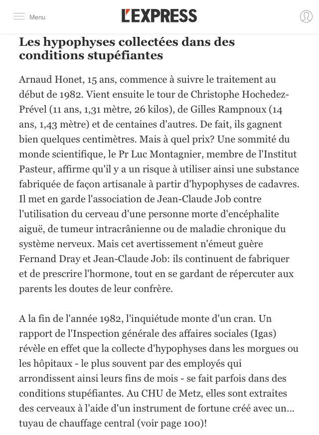 A l’epoque, le Pr Luc Montagnier, membre de l'Institut Pasteur, affirmait qu'il y avait un risque à utiliser une substance fabriquée de façon artisanale à partir d'hypophyses de cadavres.  https://www.google.fr/amp/s/www.lexpress.fr/actualite/societe/sante/hormone-de-croissance-le-proces-d-un-scandale_473571.amp.html