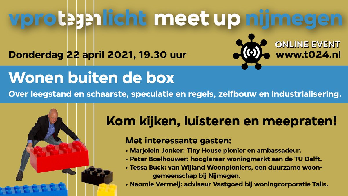 Do 22/4 19:30 online VRPO Tegenlicht meetup over woningnood en 'Wonen buiten de box'. Met Marjolein Jonker (Tiny Houses), prof. Peter Boelhouwer (TU Delft), Tessa Buck (Wijland Woonpioniers) en Naomie Vermeij (Talis). Check FB bit.ly/31XJKpD en t024.nl