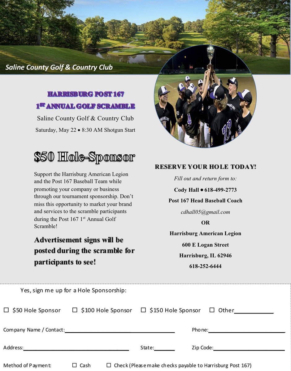 On Saturday, May 22, Harrisburg Post 167 Baseball is hosting our 1st Annual Golf Scramble. This event is going to financially help with our trip to Nashville, TN for a tournament leading up to the American Legion Baseball Postseason in July. We are looking for Hole-Sponsors.