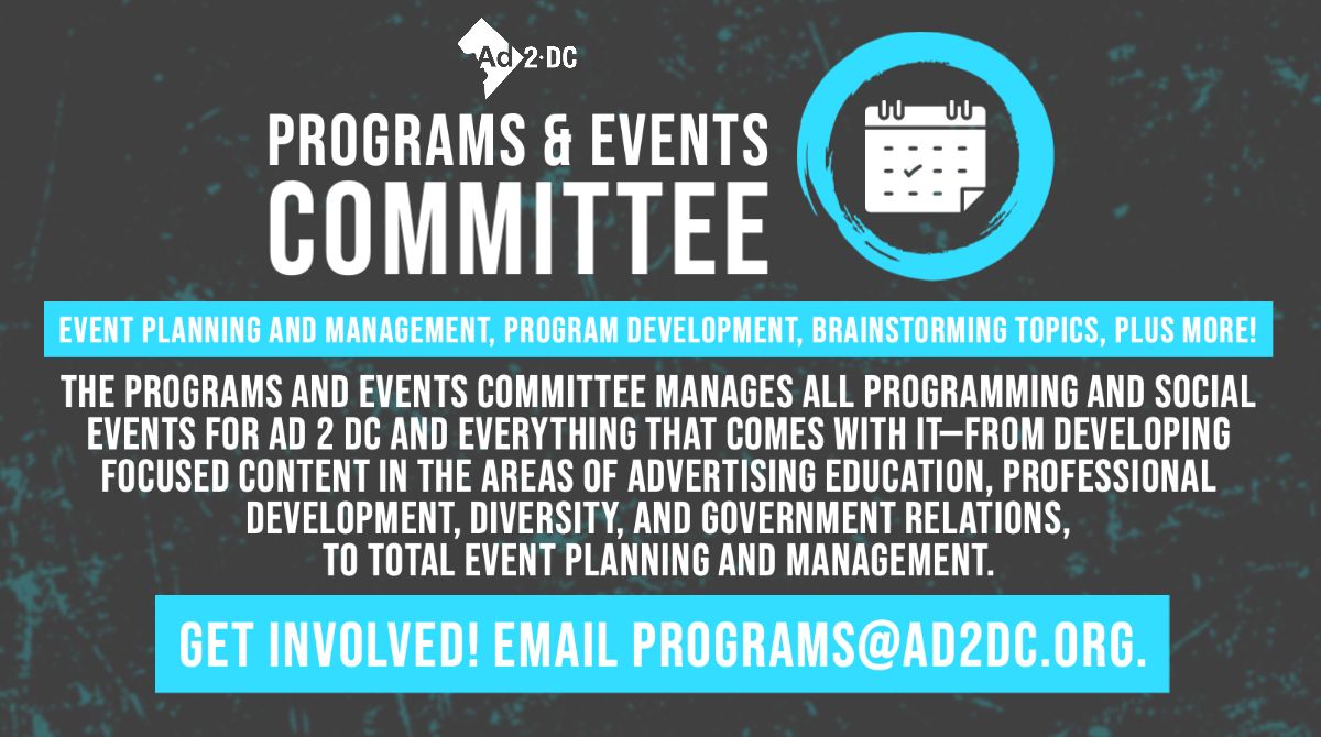 Ready to create new ideas for the DC advertising community? Connect with programs@ad2dc.org.