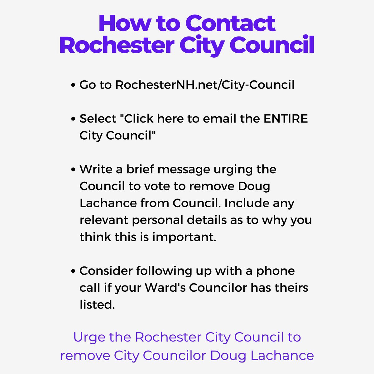 How to Contact the Rochester City Council:Go to  http://RochesterNH.net/City-Council Select "Click here to email the ENTIRE City Council"Write a brief message urging the Council to vote to remove Lachance. Include any relevant personal details as to why you think this is important.