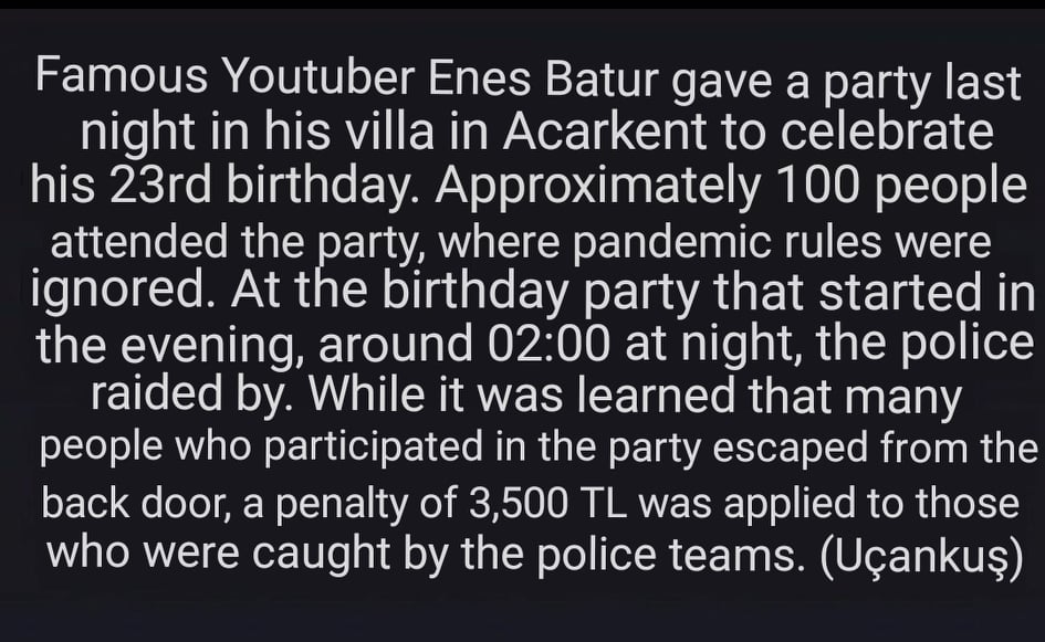 - Today marks another day of the week where we win. A famous YouTuber who made fun of K's statement organized a party for his b-day inviting 100 people. The police arrived and charged him for violating COVID-19 rules Happy b-day canim! 