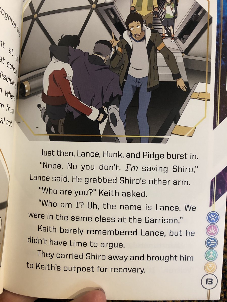 There's also plenty going on in the chapter books that recap specific episodes. For S1E01, Keith is apparently strong enough to carry Shiro alone.He also had to be reminded who Lance was.