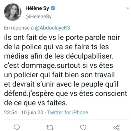 Prenez par exemple ce tweet d’Hélène Sy (qui est un chef d’œuvre de haine qui se prend pour de l’amour). En défendant la Police (et la république) Abdoulaye Kant est, aux yeux de la Dame Patronesse, le « porte-parole noir de la police », i.e l’alibi de ses maîtres.