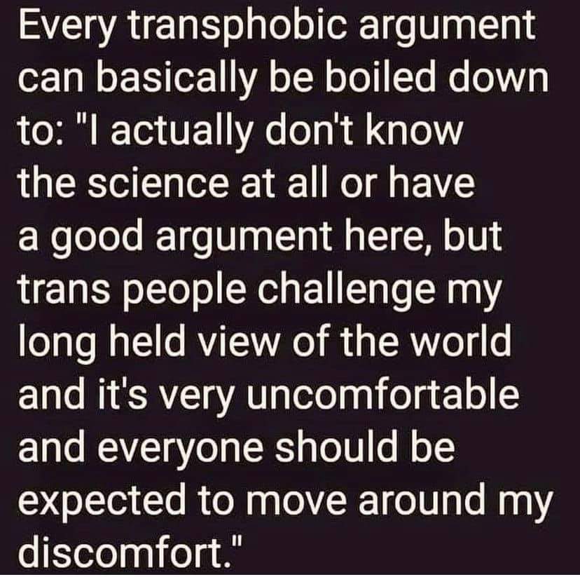 I leave this image, as it was what triggered me to write this thread. Cis folks, do not allow yourself to be a pawn in harming others. Trans folks, we see your fear and pain. And will fight for you. /end