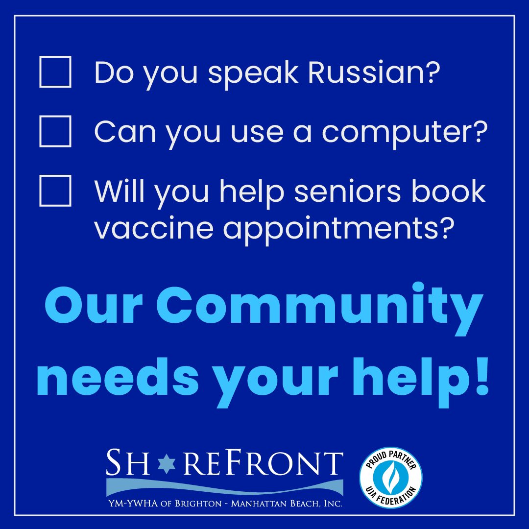 Russian-speaking volunteers are needed to help schedule Covid-19 vaccinations for our Seniors who have trouble navigating the online process. Visit Shorefront.org to learn more and register to help.