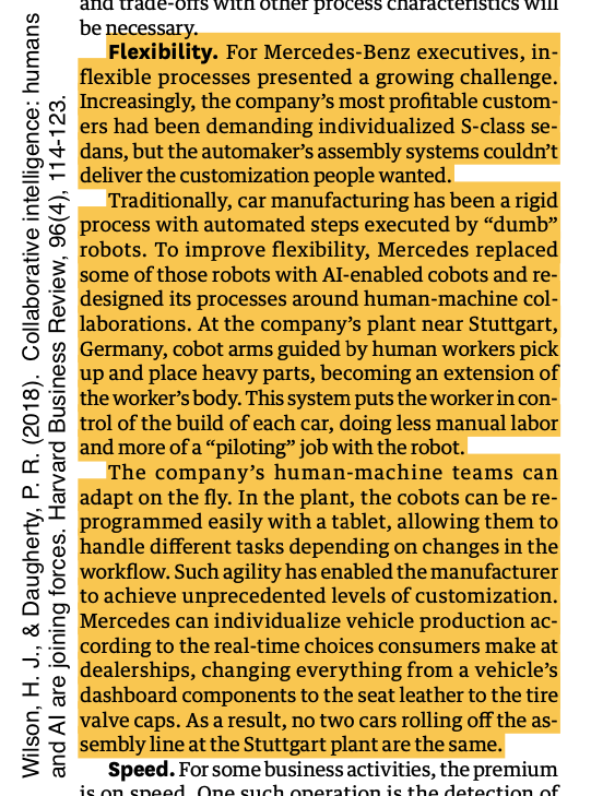 Example: Mercedes Benz replaced some robots with ‘cobots’ – instead of replacing workers in the assembly line, collaborative robots extend workers’ capabilities to perform tasks. This allowed Mercedes Benz greater customization of cars demanded by its most profitable customers