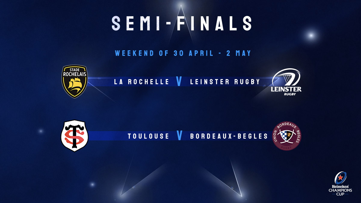 Heineken Champions Cup Your Confirmed Heinekenchampionscup Semi Finals Staderochelais Leinsterrugby Stadetoulousain Ubbrugby Two Titanic Tussles To Come But Who Are You Backing To Reach The Final