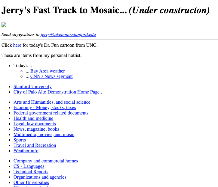 In March 1994, Jerry Yang's list of sites was on his homepage at  http://akebono.stanford.edu/~jerry  and manually-edited, archived here from David Filo's backup.  https://web.archive.org/web/20020306054244/http://public.yahoo.com/~filo/stanford/940324/