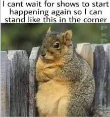 * Or be booking/advertising other shows on my laptop while working the door, lol