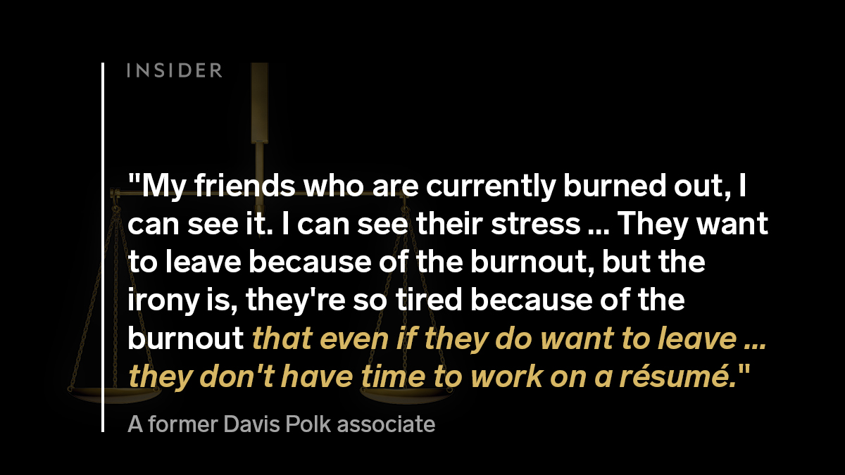  A former Davis Polk associate said their life revolved around work. They said life was a “dredge,” adding: “You wake up, you go to work. You wake up, you go to work.” https://www.businessinsider.com/big-law-associates-burnout-bonuses-hours-retention-recruiting-lateral-hires-2021-3