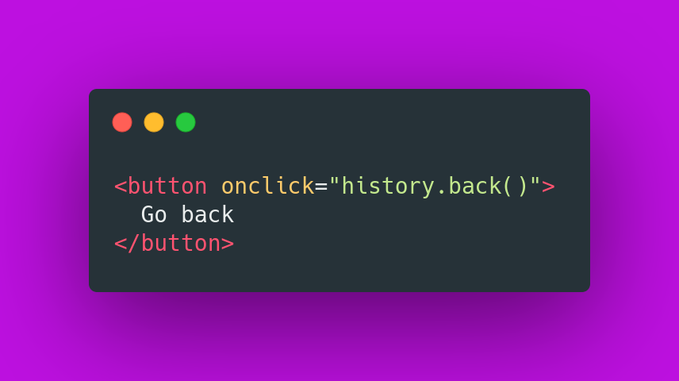 1. "Go back" buttonUse the `history.back()` to create a “Go Back” button.