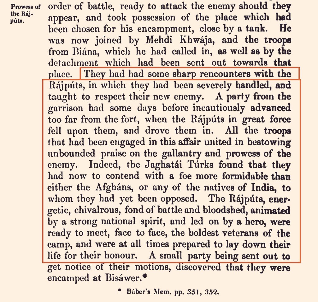 Rana Sanga instilled fear in the heart of Turks. They (Mughals) had some sharp encounters with the Rajputs,...a foe more formidable than the Afghans or any of the natives of India to whom they had yet been opposed. The Rajputs,...prepared to lay down their lives for their honour.