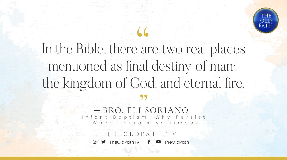 TheOldPathTV's tweet photo. "In the Bible, there are two real places mentioned as final destiny of man: the kingdom of God, and eternal fire."

—Brother  Eli Soriano

READ: https://t.co/EI2p3WRaas

#PureDoctrinesOfChrist
#BiblicalDoctrinesDay1 https://t.co/bdHTFuIOcH