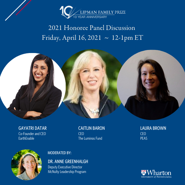 Learn more about our three honorees' CEOs: <a href="/GayatriDatar/">Gayatri Datar</a> from <a href="/EarthEnable/">EarthEnable</a>, <a href="/CaitlinBaron/">Caitlin Baron</a> from <a href="/luminosfund/">The Luminos Fund</a> &amp; <a href="/laura_peas/">Laura Brown</a> from <a href="/PEASchools/">PEAS (Promoting Equality in African Schools)</a>  at our panel discussion this Friday, 4/16 at 12pm ET! Register now: whr.tn/3rSDBFL #Lipman21 <a href="/WhartonMLP/">McNulty Leadership</a> <a href="/Wharton/">The Wharton School</a>