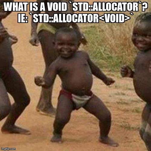 overflow_meme's tweet image. What is a void `std::allocator`? ie: `std::allocator&lt;void&gt;` stackoverflow.com/questions/6705… #allocator #cpp #ros