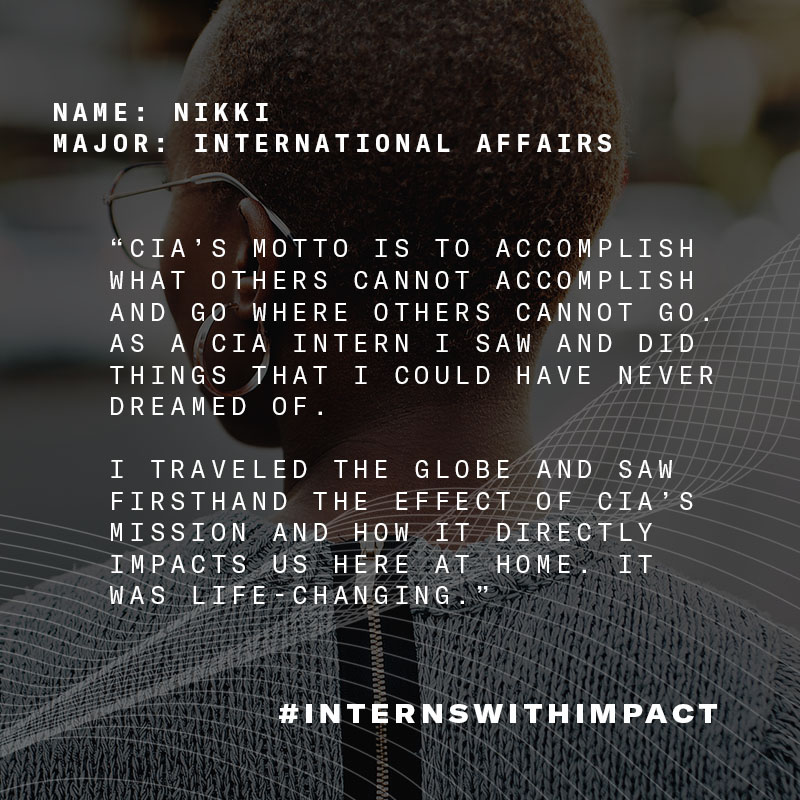 CIA's tweet photo. #MondayMotivation
As an intern in our Directorate of Support, Nikki traveled the globe to experience CIA's mission firsthand.
Like many #CIA interns, Nikki's rewarding internship experiences led to a fulfilling and impactful Agency career.
#InternswithImpact