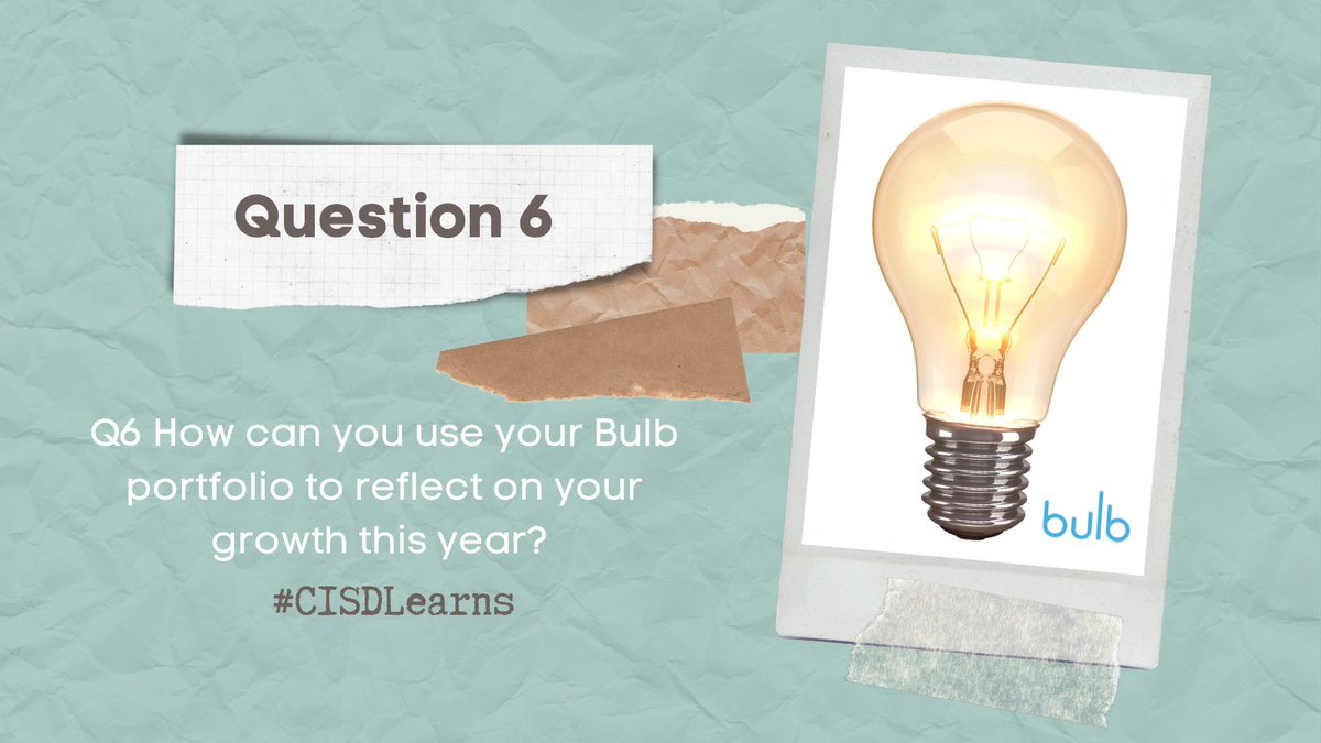 Q6 How can you use your Bulb portfolio to reflect on your growth this year? 
#cisdlearns