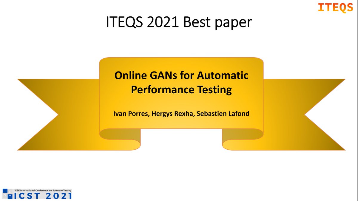 The best paper award of #ITEQS 2021 goes to "Online GANs for Automatic Performance Testing", by Ivan Porres, Hergys Rexha, and Sebastien Lafond from Åbo Akademi University, Finland! Congratulations to the authors! <a href="/icstconference/">ICST</a>  #ITEQS2021