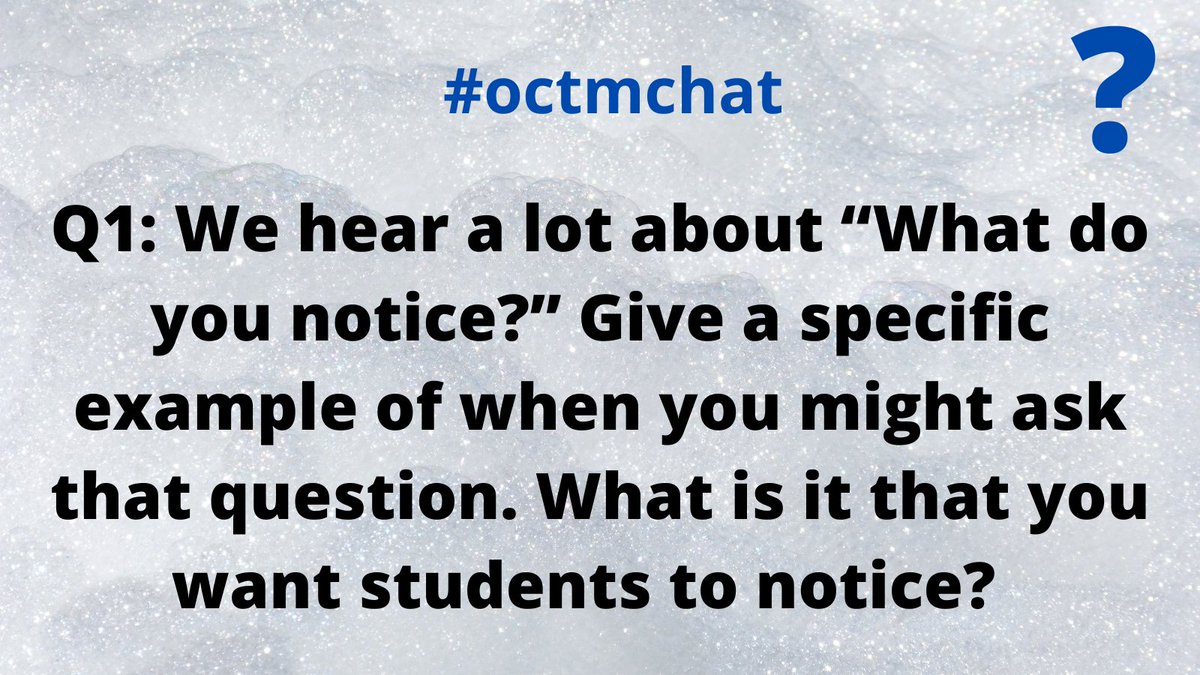 SueOConnellMath's tweet image. Q1 When do you say this? What kinds of things are you hoping they notice? #octmchat