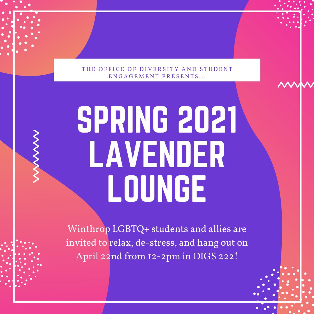 Join us in the Diversity Center in DIGS 222 for the Spring 2021 Lavender Lounge. Hope to see you there!
