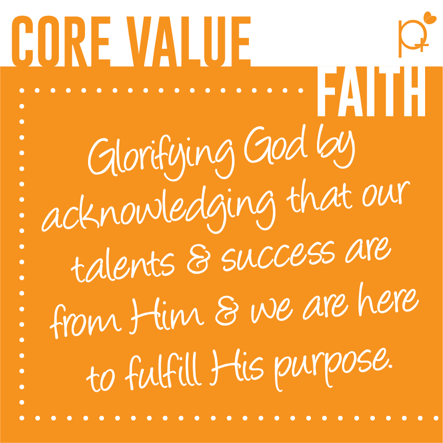 This month we're highlighting our core value FAITH. We deem faith as glorifying God by acknowledging that our talents and successes are from Him and we are here to fulfill His purpose.